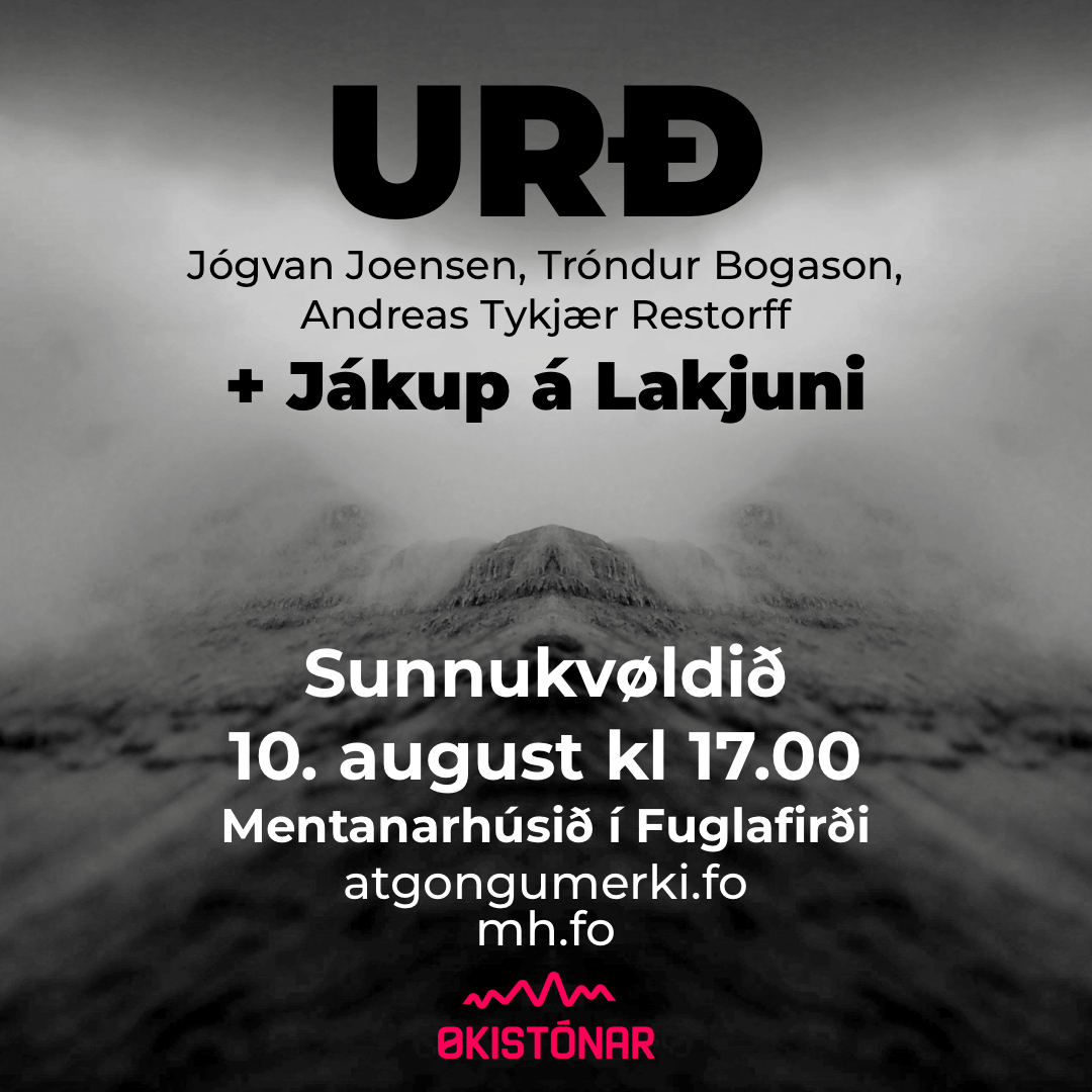 Konsert: URÐ (Jógvan Joensen, Tróndur Bogason, Andreas T. Restorff) + Jákup á Lakjuni
