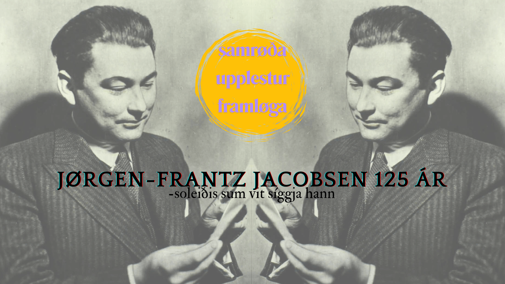 Jørgen-Frantz Jacobsen 125 ár - soleiðis sum vit síggja hann