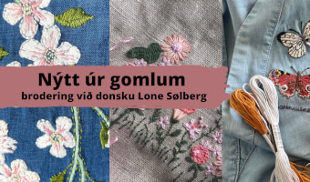 Brodering við Lone Sølberg - Nýtt úr gomlum